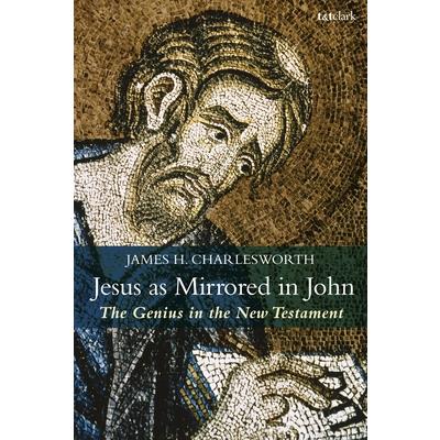 Jesus as Mirrored in JohnThe Genius in the New Testament