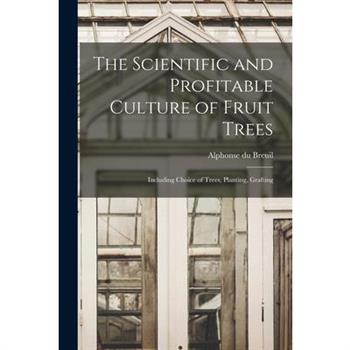 The Scientific and Profitable Culture of Fruit Trees