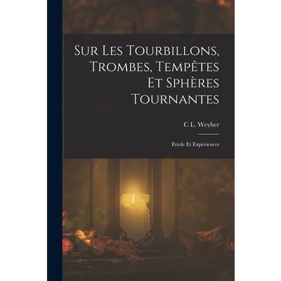Sur Les Tourbillons, Trombes, Temp礙tes Et Sph癡res Tournantes