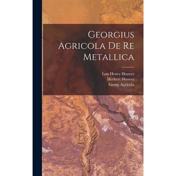 Georgius Agricola De re Metallica