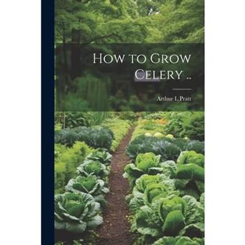 How to Grow Celery ..