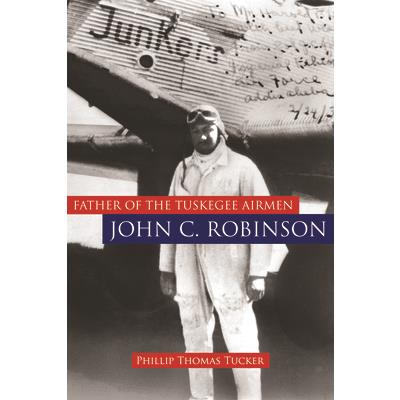 Father of the Tuskegee Airmen, John C. Robinson