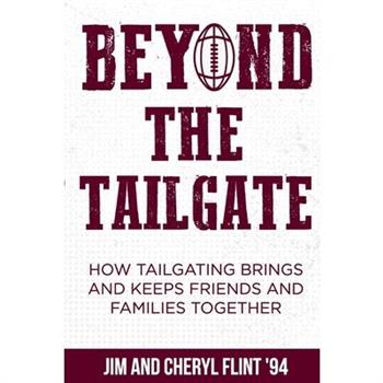 Beyond the TailgateHow Tailgating Brings and Keeps Friends and Families Together