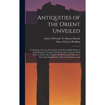 Antiquities of the Orient Unveiled