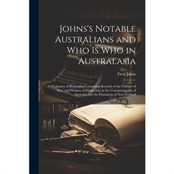 Johns’s Notable Australians and Who Is Who in Australasia
