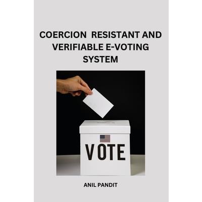 Coercion - Resistant and Verifiable E-Voting System