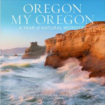 Oregon, My Oregon Wall Calendar 2025
