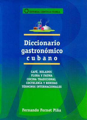 Diccionario Gastronomico Cubano/ Cuban Gastronomic Dictionary