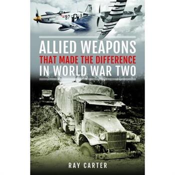 Allied Weapons That Made the Difference in World War Two