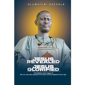 Jesus Revealed Jesus Glorified