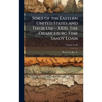 Soils of the Eastern United States and Their Use-- XXIII. The Orangeburg Fine Sandy Loam