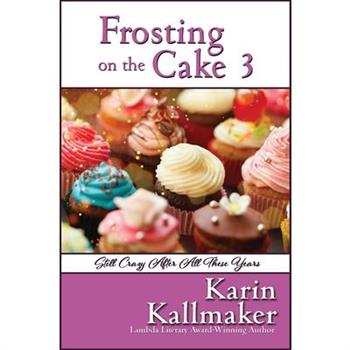 Frosting on the Cake 3: Still Crazy After All These Years