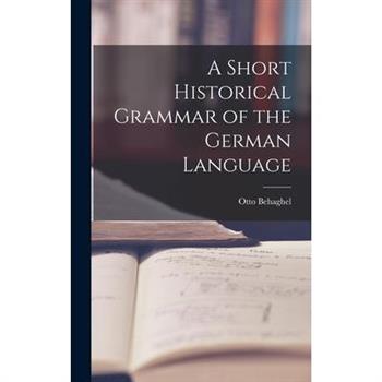 A Short Historical Grammar of the German Language