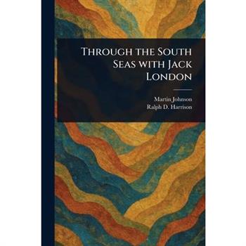 Through the South Seas With Jack London