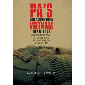 Pa's Big Adventure Vietnam 1966-1971