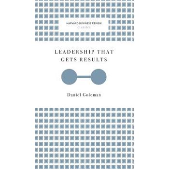 Leadership That Gets Results (Harvard Business Review Classics)