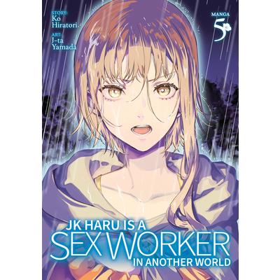 Jk Haru Is a Sex Worker in Another World (Manga) Vol. 5