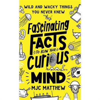 Fascinating Facts to Blow Your Curious Mind