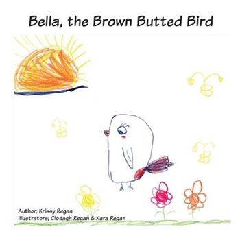 Bella The Brown Butted Bird
