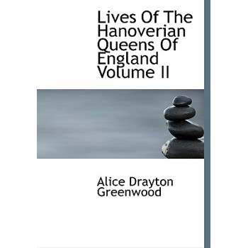 Lives of the Hanoverian Queens of England Volume II