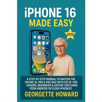 iPhone 16 Made Easy