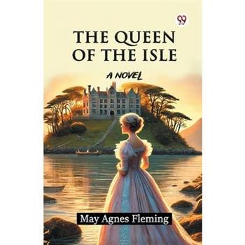The Queen Of The Isle A Novel