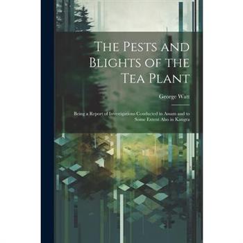 The Pests and Blights of the Tea Plant