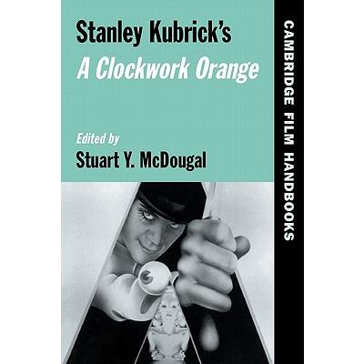 Stanley Kubrick's a Clockwork Orange