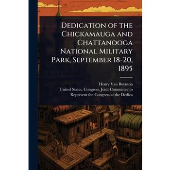 Dedication of the Chickamauga and Chattanooga National Military Park, September 18-20, 1895