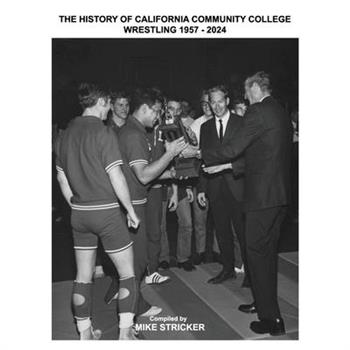 The History Of California Community College Wrestling 1957-2024