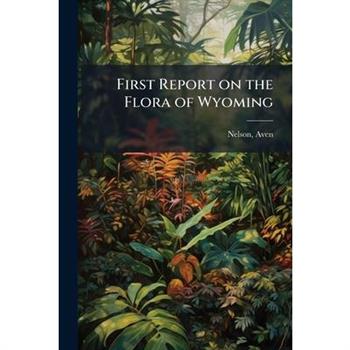 First Report on the Flora of Wyoming