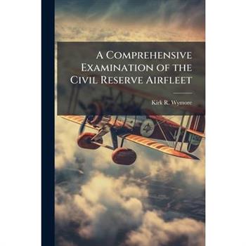 A Comprehensive Examination of the Civil Reserve Airfleet