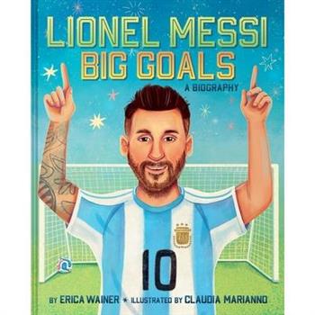 Lionel Messi: Big Goals, a Biography