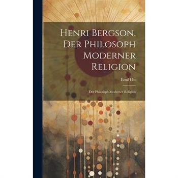 Henri Bergson, der Philosoph Moderner Religion