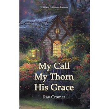 My Call My Thorn His Grace