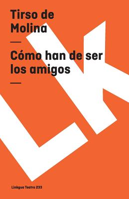 Como Han De Ser Los Amigos/ How friends can be