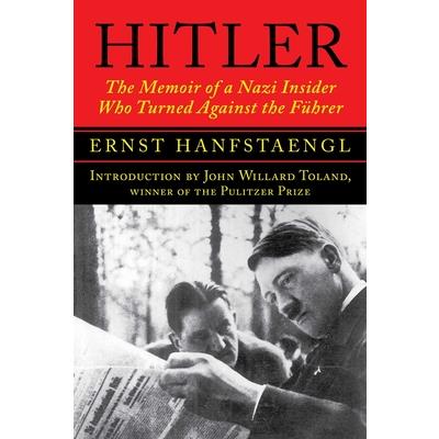HitlerThe Memoir of a Nazi Insider Who Turned Against the F羹hrer