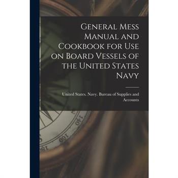 General Mess Manual and Cookbook for Use on Board Vessels of the United States Navy