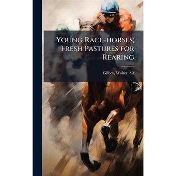 Young Race-horses; Fresh Pastures for Rearing