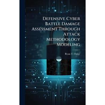 Defensive Cyber Battle Damage Assessment Through Attack Methodology Modeling