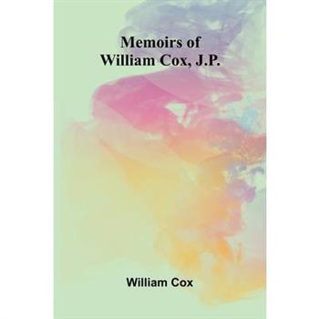 Memoirs of William Cox, J.P.
