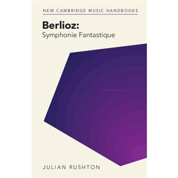 Berlioz: Symphonie Fantastique