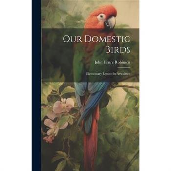 Our Domestic Birds