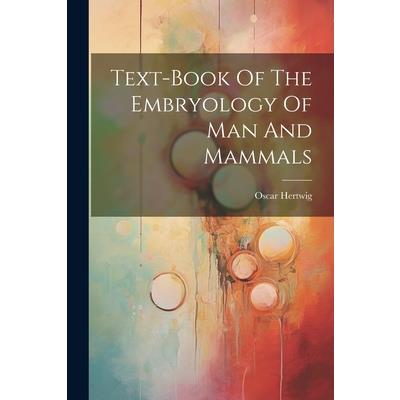 Text-book Of The Embryology Of Man And Mammals