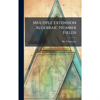 Multiple Extension Algebraic Number Fields