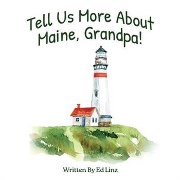 Tell Us More About Maine, Grandpa