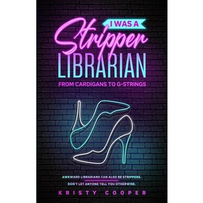 I Was a Stripper Librarian