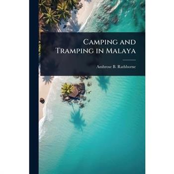 Camping and Tramping in Malaya