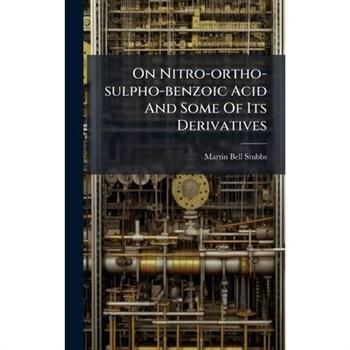 On Nitro-ortho-sulpho-benzoic Acid And Some Of Its Derivatives