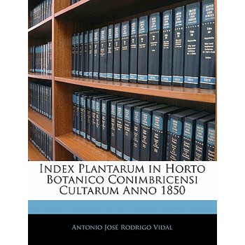Index Plantarum in Horto Botanico Conimbricensi Cultarum Anno 1850